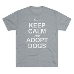 Keep Calm and Adopt Triblend T-Shirt