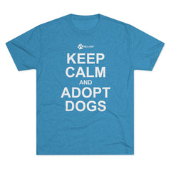 Keep Calm and Adopt Triblend T-Shirt